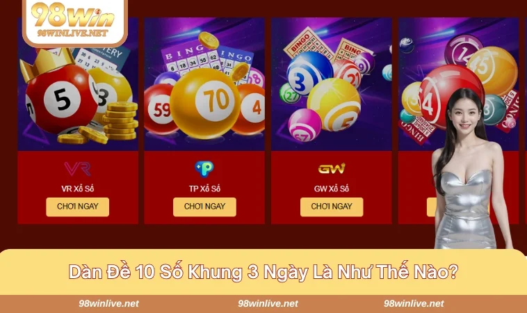 Dàn đề 10 số khung 3 ngày đem lại hiệu quả cao