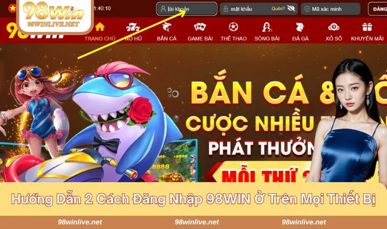 Hướng dẫn chi tiết về cách đăng nhập 98WIN trên các thiết bị 
